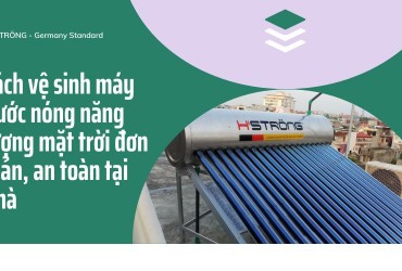 Cách vệ sinh máy nước nóng năng lượng mặt trời đơn giản, an toàn tại nhà