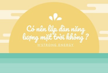 Có nên lắp dàn năng lượng mặt trời không ?