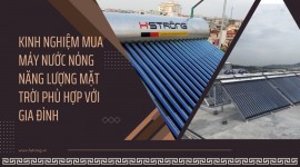 Kinh nghiệm mua máy nước nóng năng lượng mặt trời phù hợp với gia đình