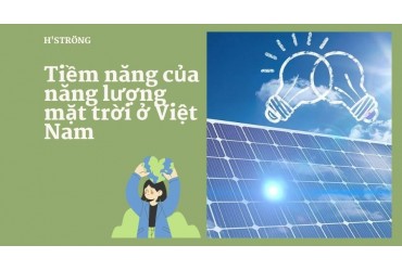 Tiềm năng của năng lượng mặt trời ở Việt Nam